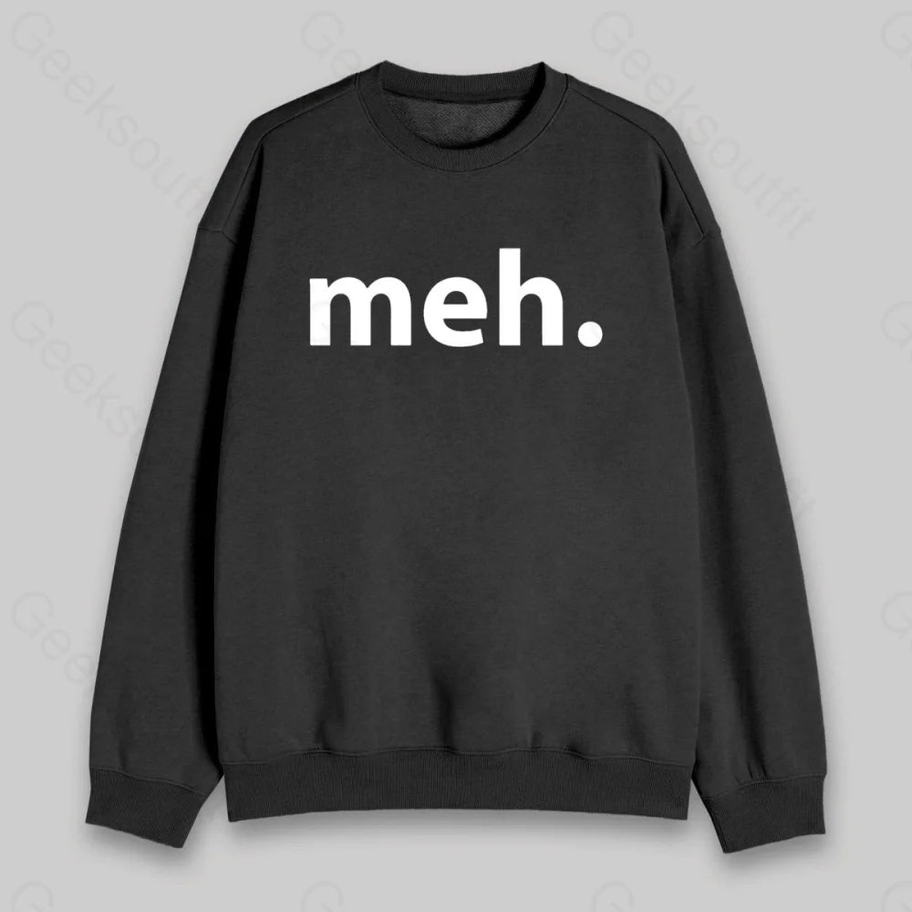 Meh. Sweatshirt